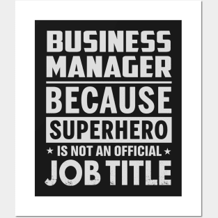 Business Manager  Because Superhero Is Not An Official Job Title Posters and Art